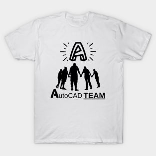 AUTOCAD TEAM, BEST GROUP OF DESIGNERS & AUTOCAD USERS IS HERE ! T-Shirt